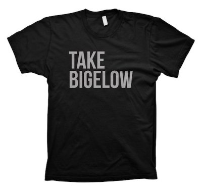 black t-shirt with text "TAKE BIGELOW"